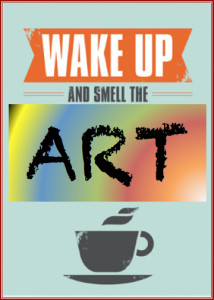 wake-up-and-smell-the-art